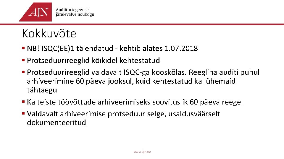 Kokkuvõte § NB! ISQC(EE)1 täiendatud - kehtib alates 1. 07. 2018 § Protseduurireeglid kõikidel