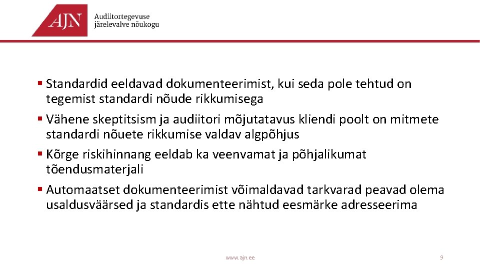 § Standardid eeldavad dokumenteerimist, kui seda pole tehtud on tegemist standardi nõude rikkumisega §
