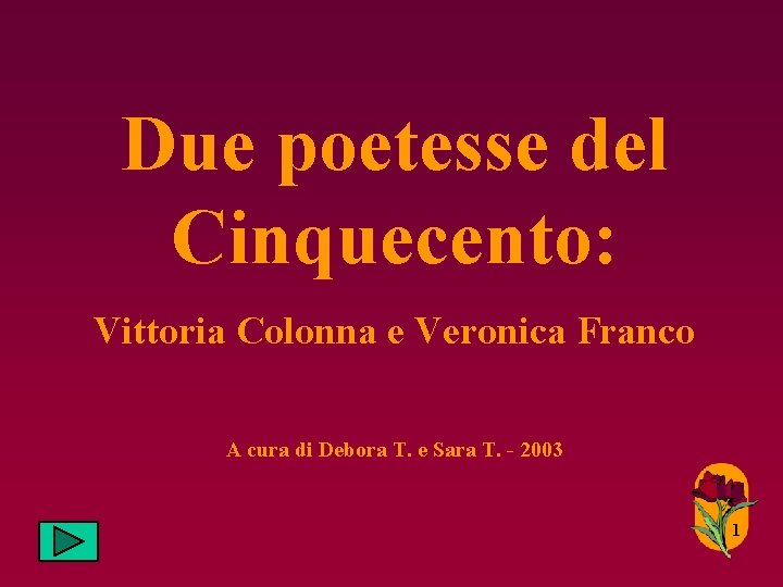 Due poetesse del Cinquecento: Vittoria Colonna e Veronica Franco A cura di Debora T.