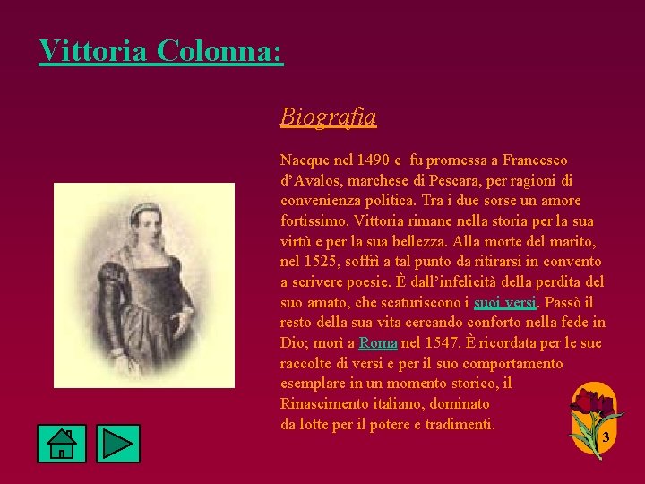 Vittoria Colonna: Biografia Nacque nel 1490 e fu promessa a Francesco d’Avalos, marchese di