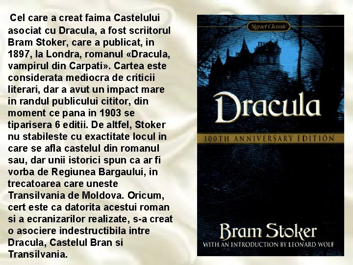 Cel care a creat faima Castelului asociat cu Dracula, a fost scriitorul Bram Stoker,