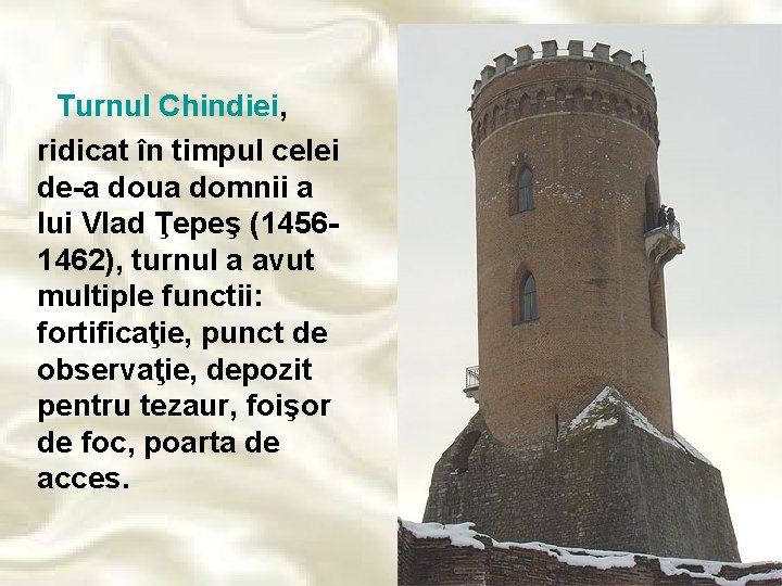 Turnul Chindiei, ridicat în timpul celei de-a doua domnii a lui Vlad Ţepeş (14561462),