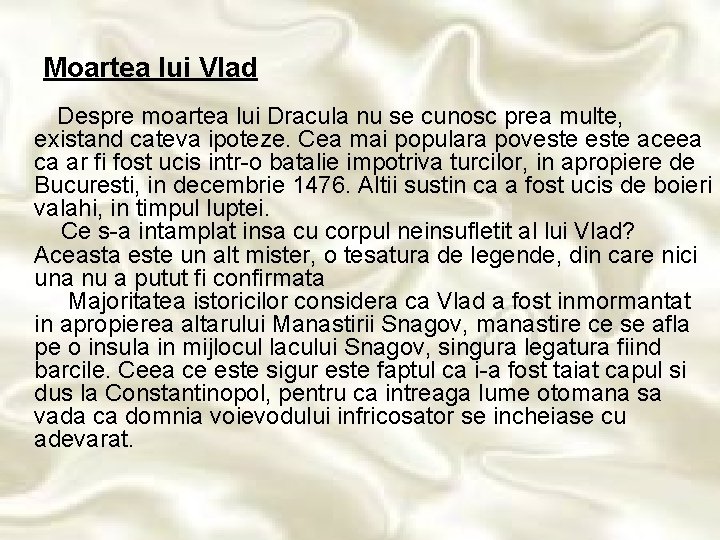 Moartea lui Vlad Despre moartea lui Dracula nu se cunosc prea multe, existand cateva