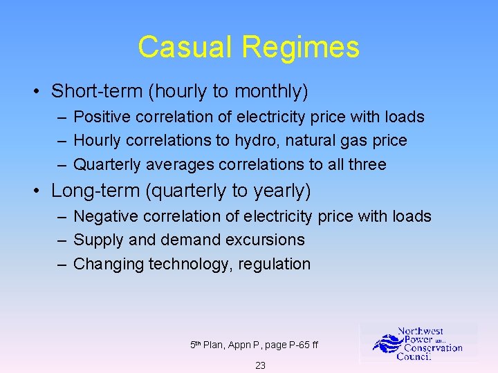 Casual Regimes • Short-term (hourly to monthly) – Positive correlation of electricity price with