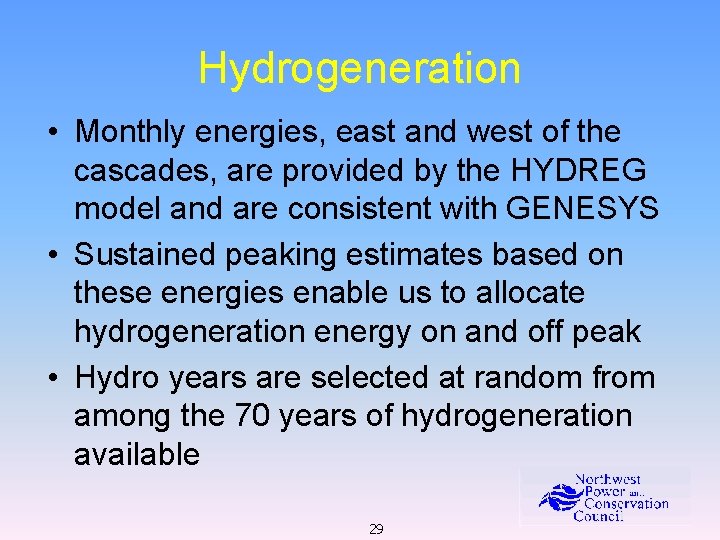 Hydrogeneration • Monthly energies, east and west of the cascades, are provided by the