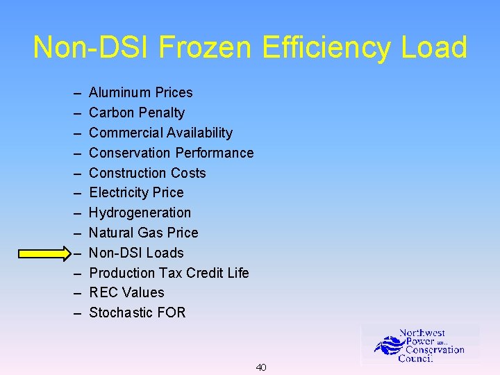 Non-DSI Frozen Efficiency Load – – – Aluminum Prices Carbon Penalty Commercial Availability Conservation