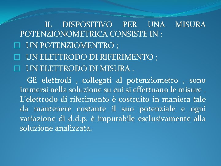IL DISPOSITIVO PER UNA MISURA POTENZIONOMETRICA CONSISTE IN : � UN POTENZIOMENTRO ; � IL DISPOSITIVO PER UNA MISURA POTENZIONOMETRICA CONSISTE IN : � UN POTENZIOMENTRO ; �
