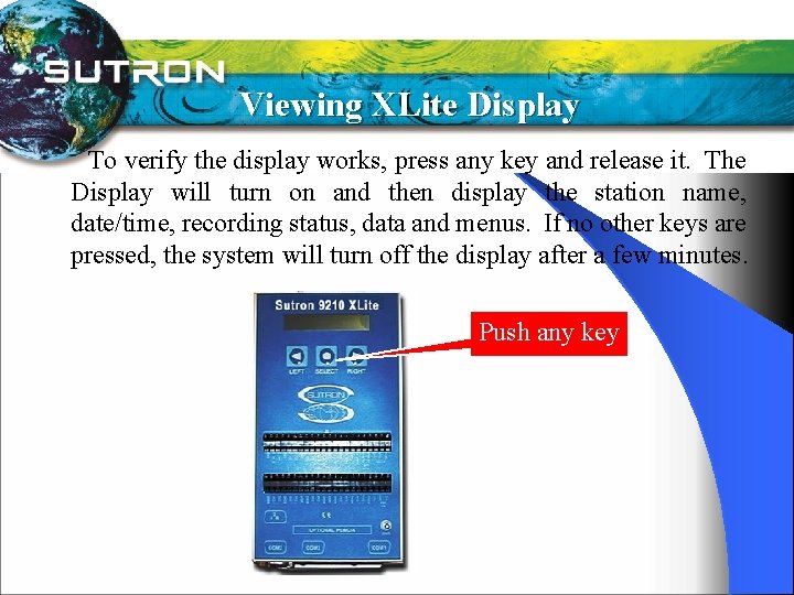 Viewing XLite Display To verify the display works, press any key and release it.