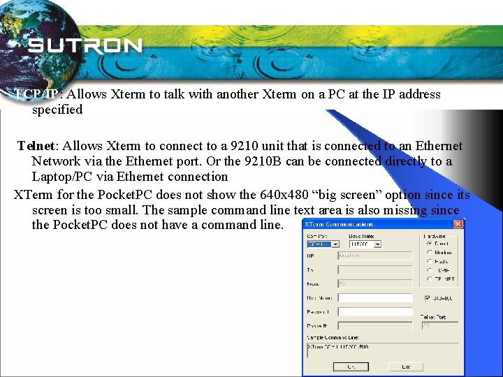 TCP/IP: Allows Xterm to talk with another Xterm on a PC at the IP
