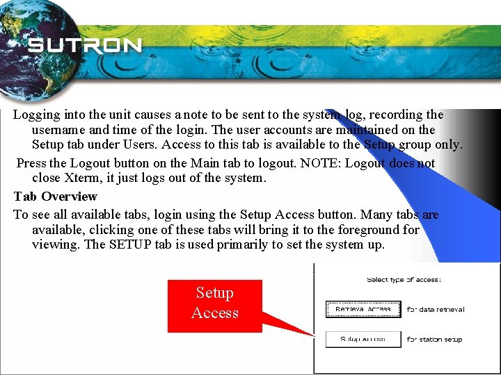 Logging into the unit causes a note to be sent to the system log,