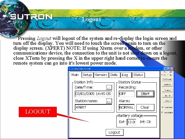 Logout Pressing Logout will logout of the system and re-display the login screen and