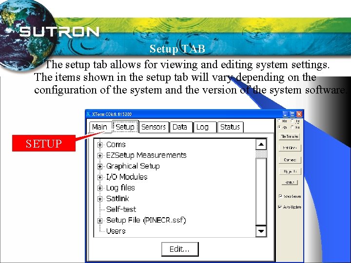 Setup TAB The setup tab allows for viewing and editing system settings. The items