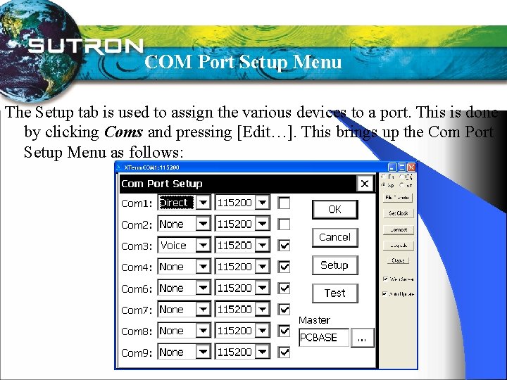 COM Port Setup Menu The Setup tab is used to assign the various devices