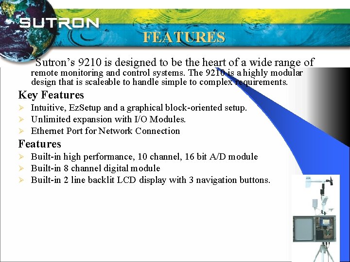 FEATURES Sutron’s 9210 is designed to be the heart of a wide range of