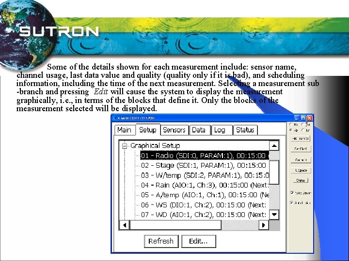  Some of the details shown for each measurement include: sensor name, channel usage,