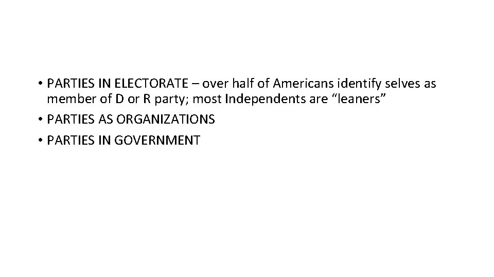  • PARTIES IN ELECTORATE – over half of Americans identify selves as member