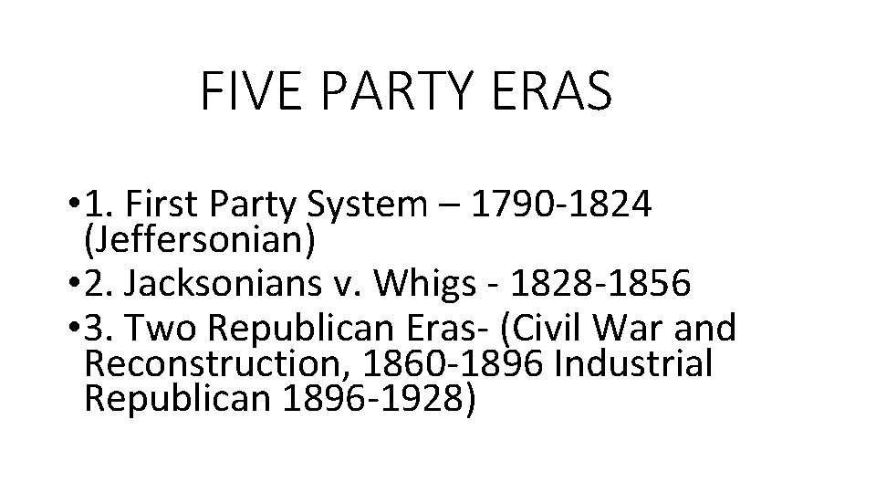 FIVE PARTY ERAS • 1. First Party System – 1790 -1824 (Jeffersonian) • 2.