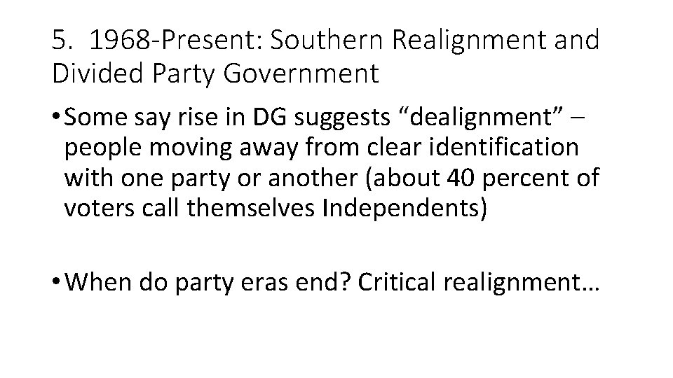 5. 1968 -Present: Southern Realignment and Divided Party Government • Some say rise in