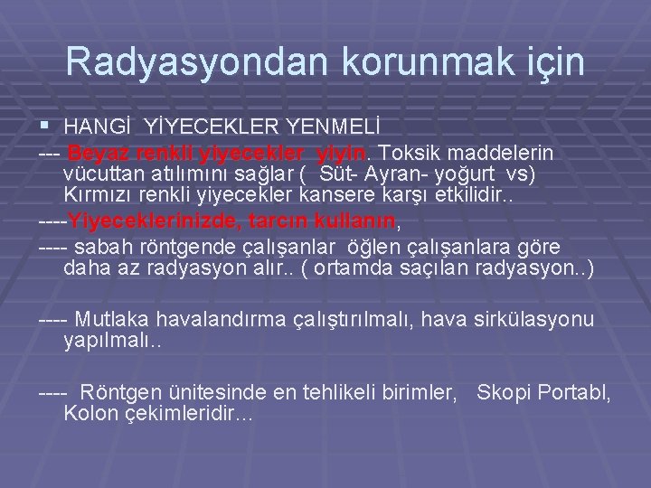 Radyasyondan korunmak için § HANGİ YİYECEKLER YENMELİ --- Beyaz renkli yiyecekler yiyin. Toksik maddelerin