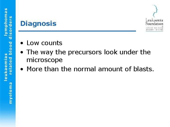 Diagnosis • Low counts • The way the precursors look under the microscope •