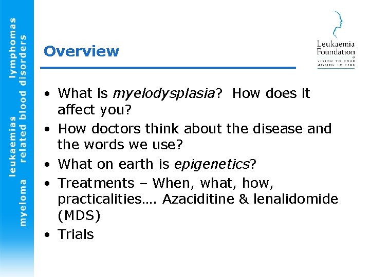 Overview • What is myelodysplasia? How does it affect you? • How doctors think