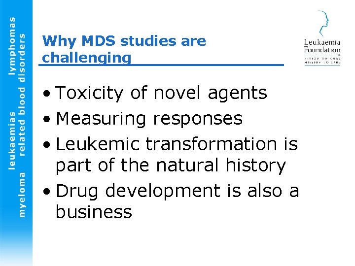 Why MDS studies are challenging • Toxicity of novel agents • Measuring responses •