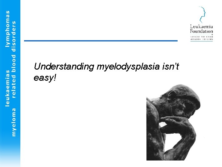 Understanding myelodysplasia isn’t easy! 