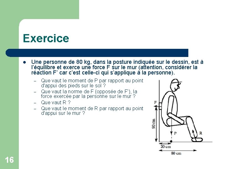 Exercice l Une personne de 80 kg, dans la posture indiquée sur le dessin,