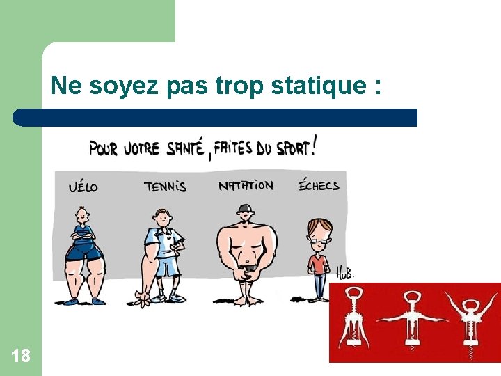 Ne soyez pas trop statique : 18 