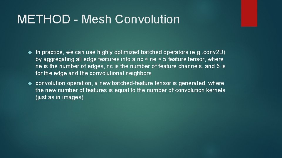METHOD - Mesh Convolution In practice, we can use highly optimized batched operators (e.
