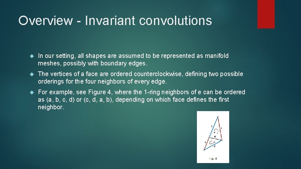 Overview - Invariant convolutions In our setting, all shapes are assumed to be represented