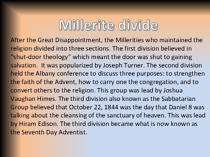 Millerite divide After the Great Disappointment, the Millerities who maintained the religion divided into