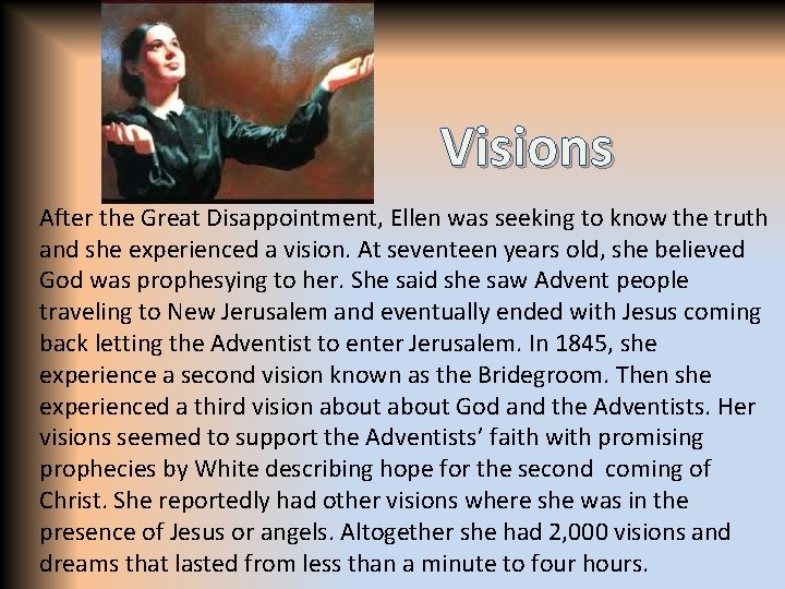 Visions After the Great Disappointment, Ellen was seeking to know the truth and she
