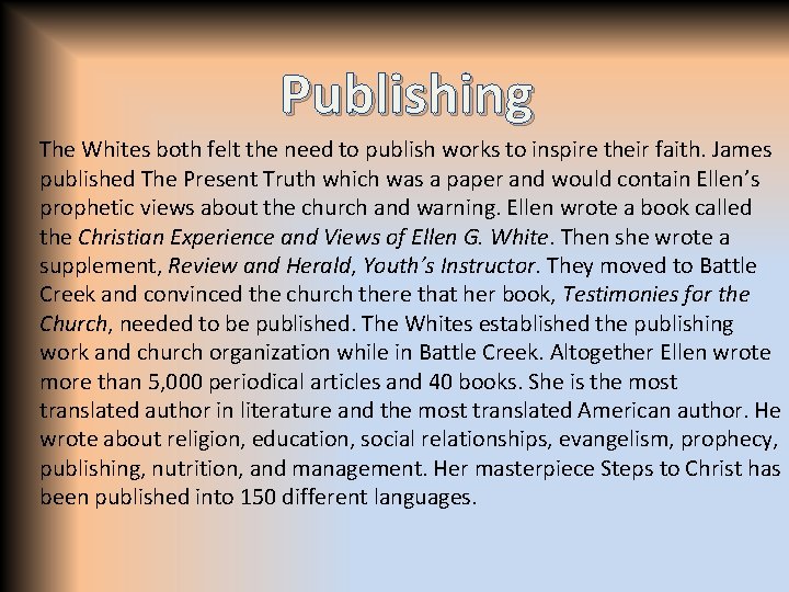 Publishing The Whites both felt the need to publish works to inspire their faith.