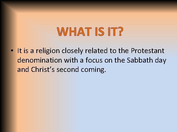 WHAT IS IT? • It is a religion closely related to the Protestant denomination