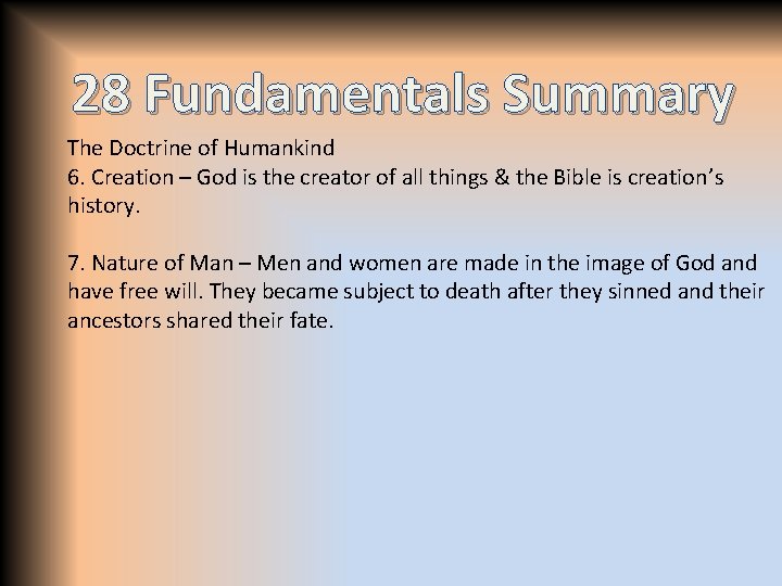 28 Fundamentals Summary The Doctrine of Humankind 6. Creation – God is the creator