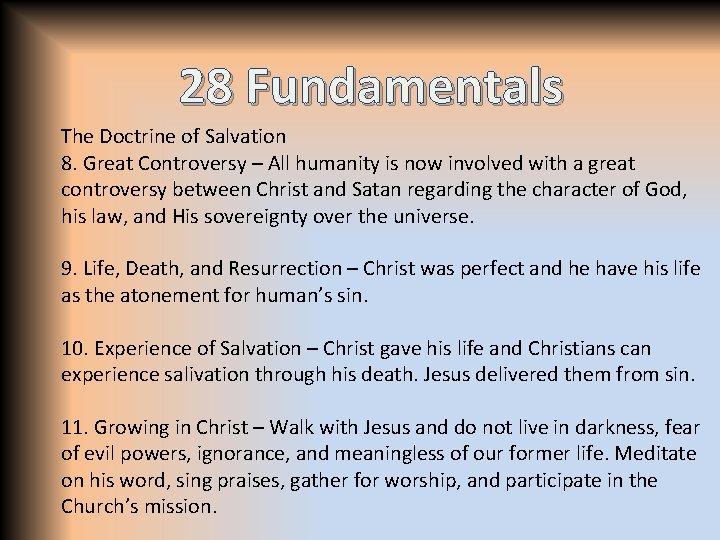 28 Fundamentals The Doctrine of Salvation 8. Great Controversy – All humanity is now