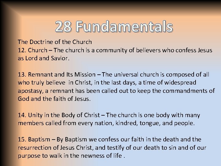 28 Fundamentals The Doctrine of the Church 12. Church – The church is a
