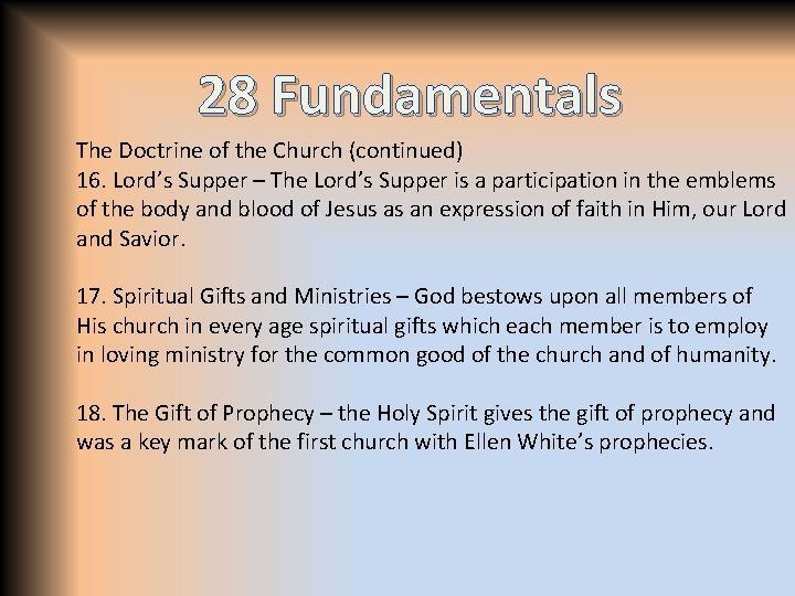 28 Fundamentals The Doctrine of the Church (continued) 16. Lord’s Supper – The Lord’s