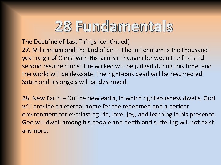 28 Fundamentals The Doctrine of Last Things (continued) 27. Millennium and the End of