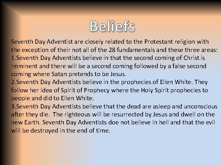 Beliefs Seventh Day Adventist are closely related to the Protestant religion with the exception