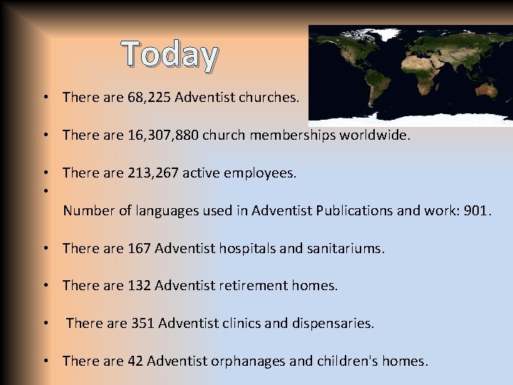 Today • There are 68, 225 Adventist churches. • There are 16, 307, 880