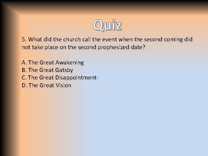Quiz 5. What did the church call the event when the second coming did