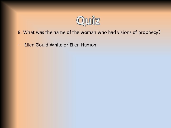 Quiz 8. What was the name of the woman who had visions of prophecy?