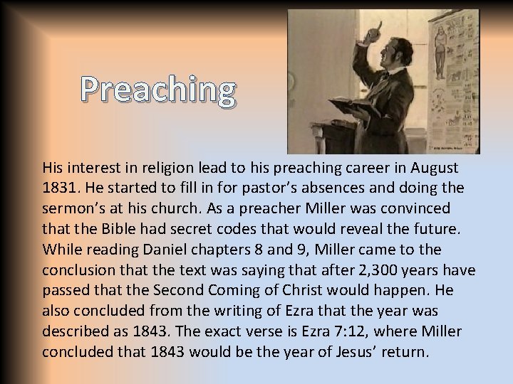 Preaching His interest in religion lead to his preaching career in August 1831. He