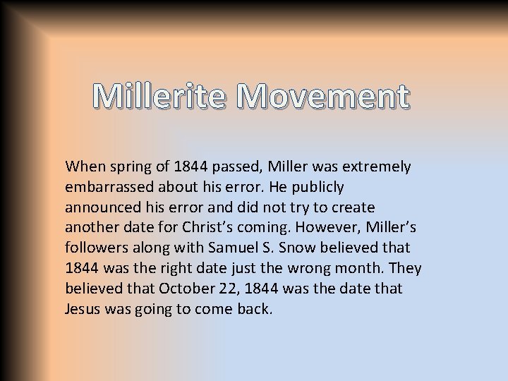 Millerite Movement When spring of 1844 passed, Miller was extremely embarrassed about his error.