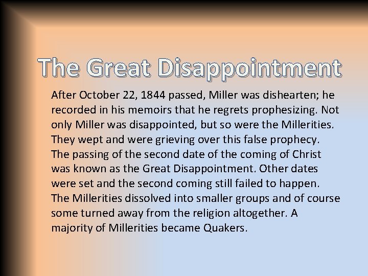 The Great Disappointment After October 22, 1844 passed, Miller was dishearten; he recorded in