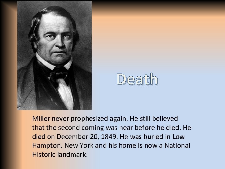 Death Miller never prophesized again. He still believed that the second coming was near