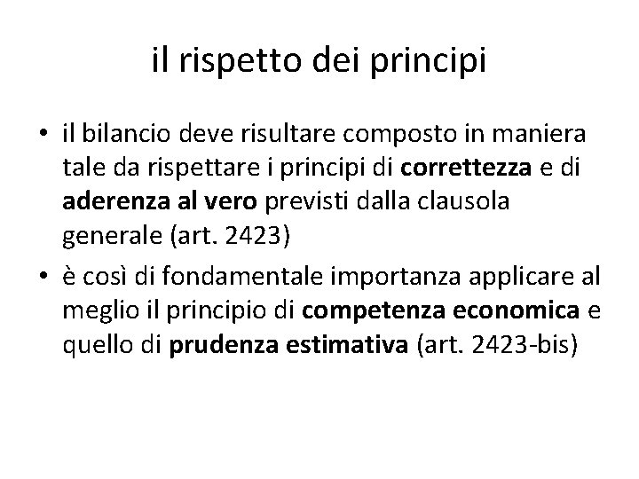 il rispetto dei principi • il bilancio deve risultare composto in maniera tale da il rispetto dei principi • il bilancio deve risultare composto in maniera tale da