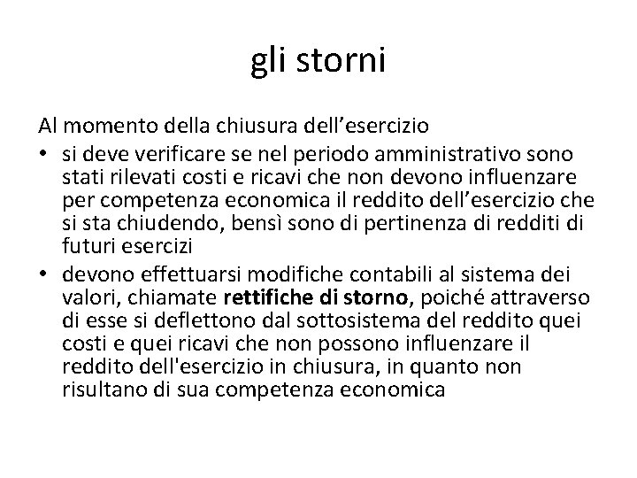 gli storni Al momento della chiusura dell’esercizio • si deve verificare se nel periodo gli storni Al momento della chiusura dell’esercizio • si deve verificare se nel periodo